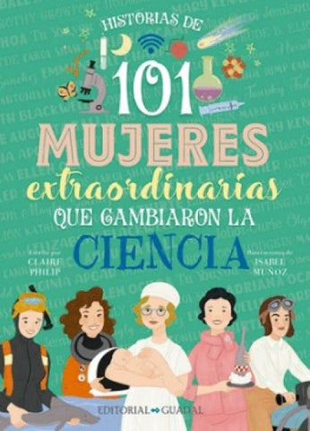 HISTORIAS DE 101 MUJERES EXTRAORDINARIAS QUE CAMBIARON LA CIENCIA*.. | CLAIRE  PHILLIP