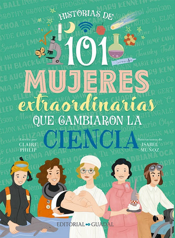 HISTORIAS DE 101 MUJERES EXTRAORDINARIAS QUE CAMBIARON LA CIENCIA*.. | CLAIRE  PHILLIP