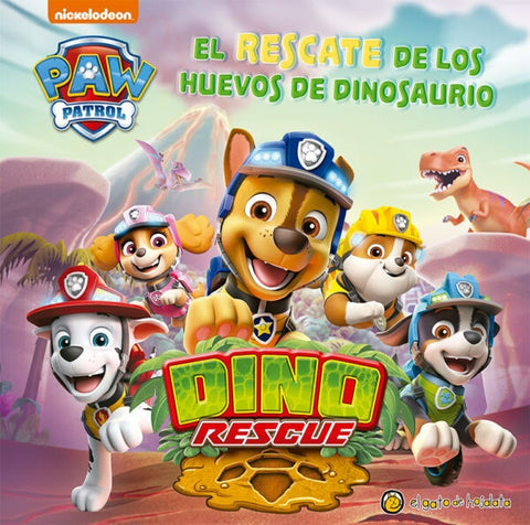 PAW PATROL : EL RESCATE DE LOS HUEVOS DE DINOSAURIO*