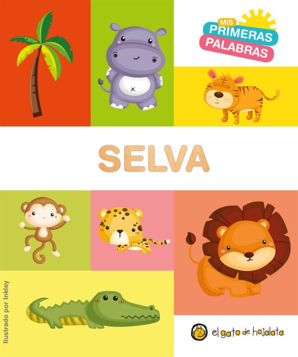 MIS PRIMERAS PALABRAS: SELVA..