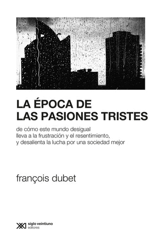 LA EPOCA DE LAS PASIONES TRISTES.. | François Dubet