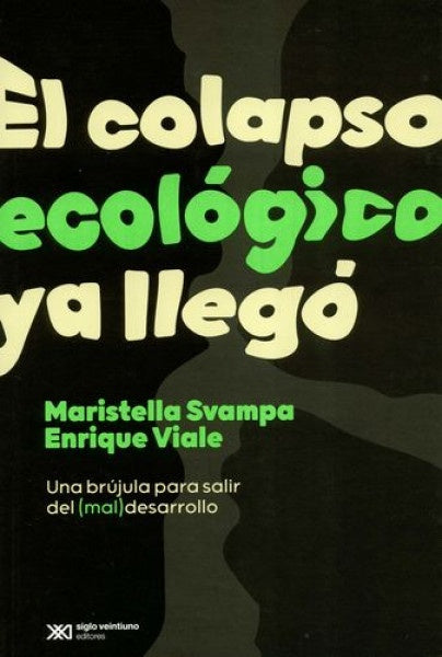 EL COLAPSO ECOLOGICO YA LLEGO.. | Maristella Svampa