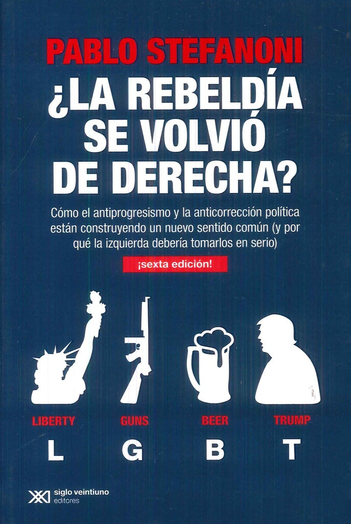 LA REBELDÍA SE VOLVIÓ DE DERECHA.. | Pablo Stefanoni