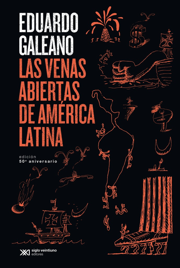 LAS VENAS ABIERTAS DE AMERICA LATINA .. | Eduardo Galeano
