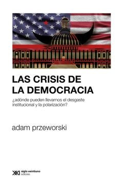 LAS CRISIS DE LA DEMOCRACIA.. | Adam Przeworski
