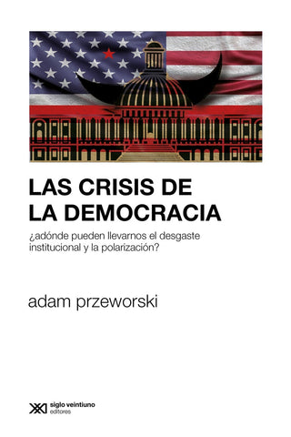 LAS CRISIS DE LA DEMOCRACIA.. | Adam Przeworski