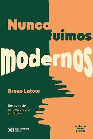 NUNCA FUIMOS MODERNOS.. | Bruno Latour