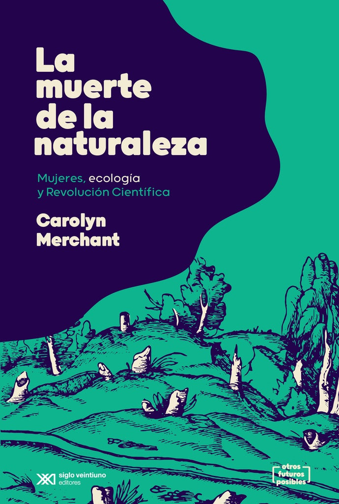LA MUERTE DE LA NATURALEZA.. | Carolyn Merchant