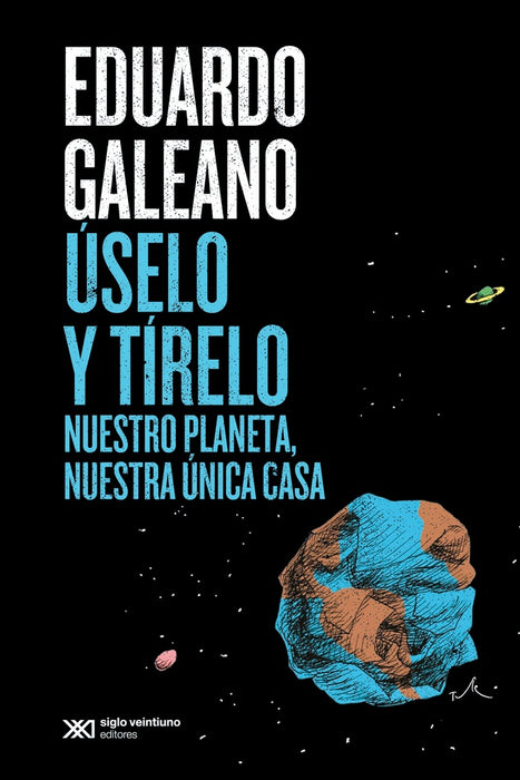 **USELO Y TIRELO | Eduardo Galeano