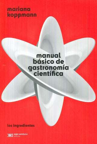 MANUAL BÁSICO DE GASTRONOMÍA CIENTÍFICA.. | MARIANA KOPPMANN