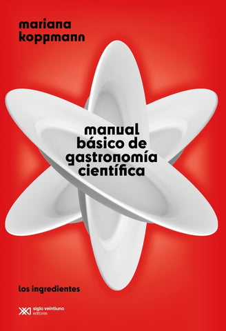 MANUAL BÁSICO DE GASTRONOMÍA CIENTÍFICA.. | MARIANA KOPPMANN
