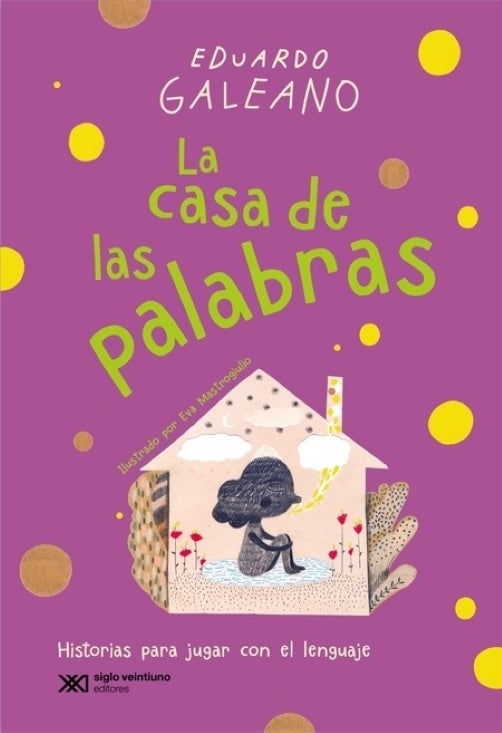 LA CASA DE LAS PALABRAS | Eduardo Galeano