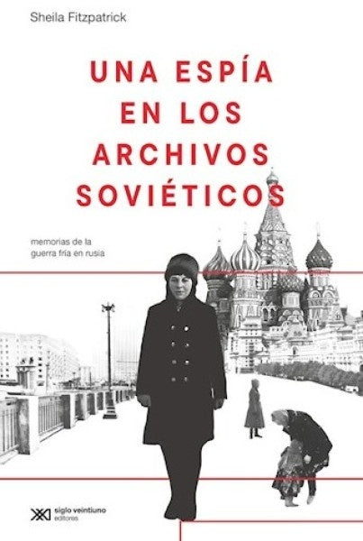 Una espía en los archivos Soviéticos | Sheila Fitzpatrick