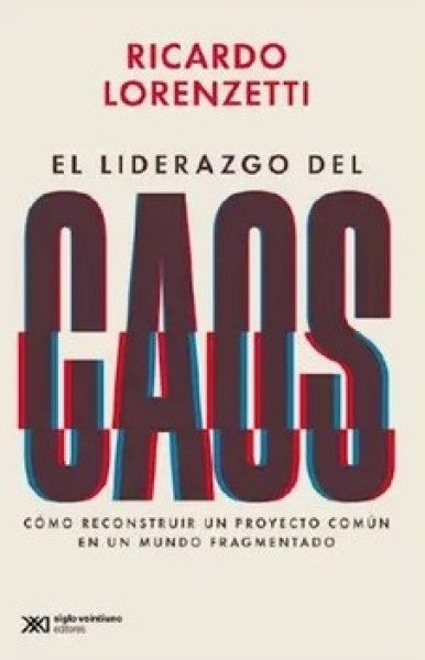 EL LIDERAZGO DEL CAOS  | Ricardo Lorenzetti
