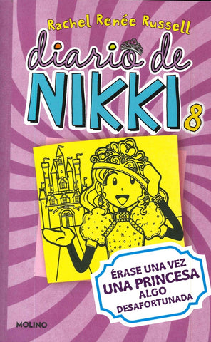 DIARIO DE NIKKI 8: ÉRASE UNA VEZ UNA PRINCESA ALGO DESAFORTUNADA*.. | rachel renée russell