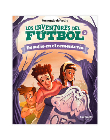LOS INVENTORES DEL FÚTBOL: DESAFÍO EN EL CEMENTERIO.. | Fernando  de Vedia
