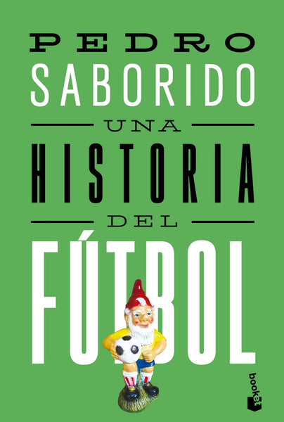 UNA HISTORIA DEL FUTBOL.. | Pedro  Saborido