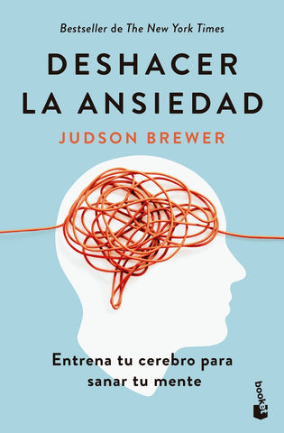 DESHACER LA ANSIEDAD.. | JUDSON BREWER