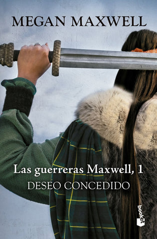 LAS GUERRERAS MAXWELL 1: Deseo concedido | Megan Maxwell