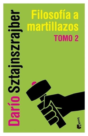 Filosofía a martillazos. Tomo 2 | Darío Sztajnszrajber