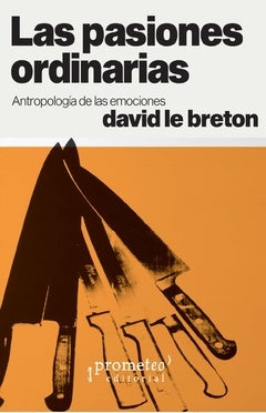 LAS PASIONES ORDINARIAS.. | David Le Breton