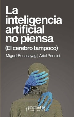 LA INTELIGENCIA ARTIFICIAL NO PIENSA.. | Miguel Benasayag