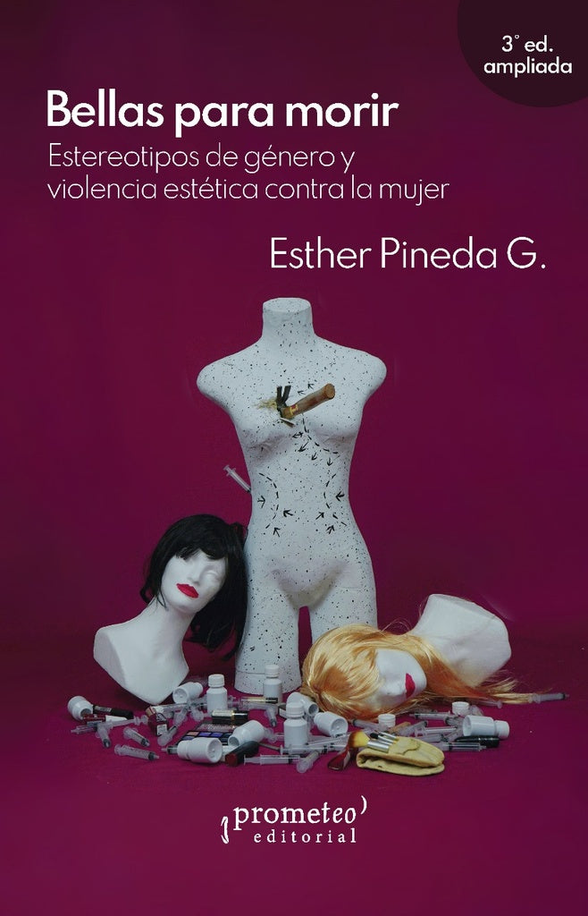 BELLAS PARA MORIR. 3ER EDICION AMPLIADA.. | ESTHER  PINEDA G.