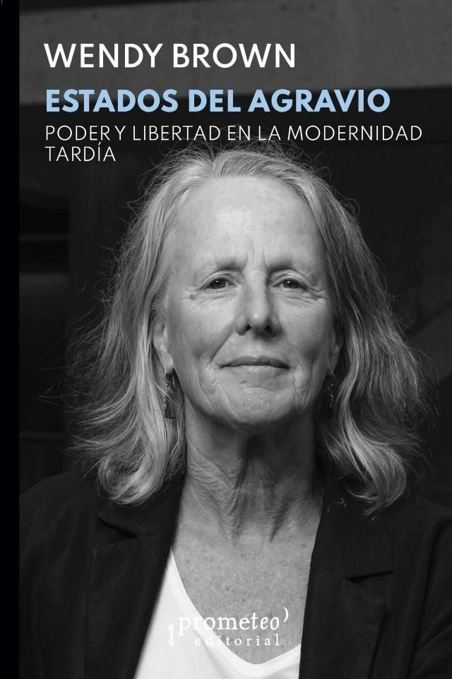 ESTADOS DEL AGRAVIO. PODER Y LIBERTAD EN LA MODERNIDAD TARDIA.. | Wendy  Brown