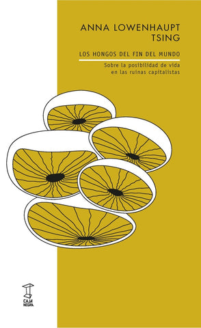 LOS HONGOS DEL FIN DEL MUNDO.. | Anna Lowenhaupt Tsing