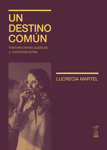 UN DESTINO COMÚN.. | Lucrecia  Martel
