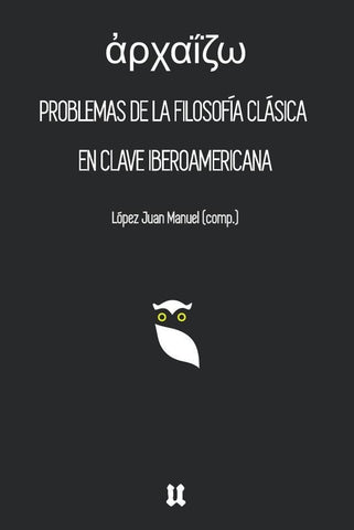 Problemas de la filosofía antigua en clave iberoamericana  | Juan Manuel López