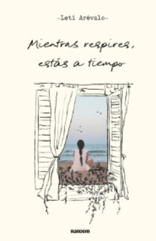MIENTRAS RESPIRES, ESTÁS A TIEMPO.. | Leticia  Arévalo