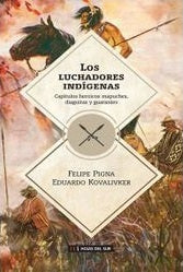 LOS LUCHADORES INDÍGENAS*.. | Felipe Pigna