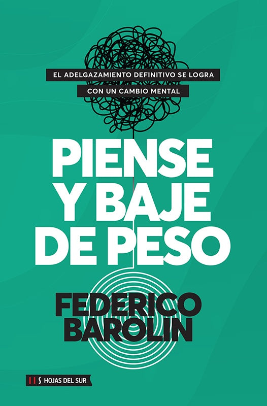 PIENSE Y BAJE EL PESO.. | Federico Barolin