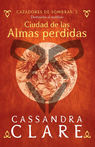 CAZADORES DE SOMBRAS 5 CIUDAD DE LAS ALMAS PERDIDAS*.. | Cassandra Clare