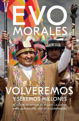 VOLVEREMOS Y SEREMOS MILLONES* | Evo  Morales