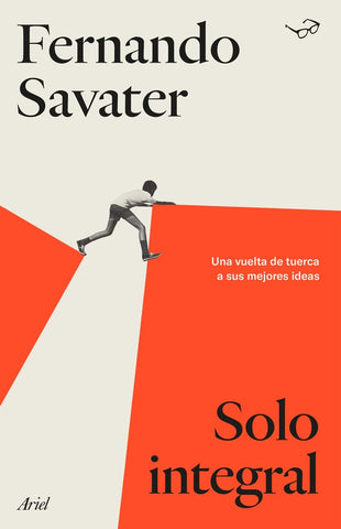 SOLO INTEGRAL. UNA VUELTA DE TUERCA A SUS MEJORES IDEAS* | Fernando Savater