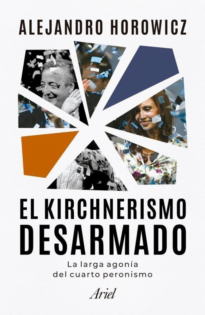 El kirchnerismo desarmado | Alejandro Horowicz