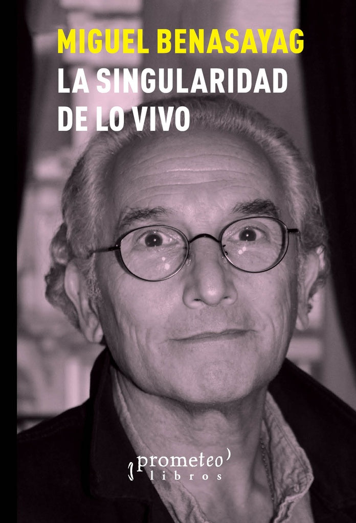 LA SINGULARIDAD DE LO VIVO | Miguel Benasayag