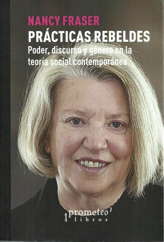 PRÁCTICAS REBELDES | NANCY  FRASER
