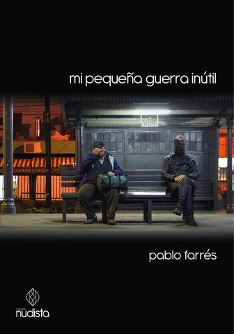 Mi pequeña guerra inútil | Pablo Farrés