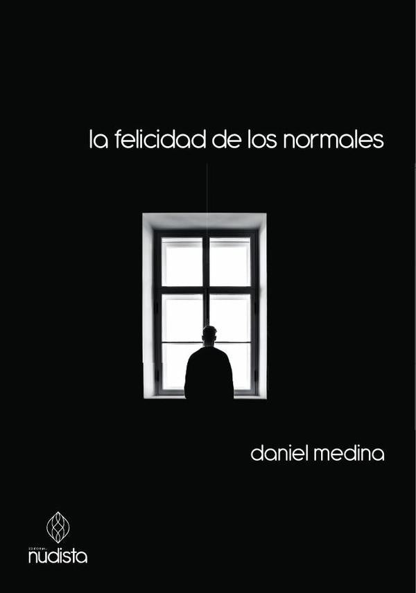 La felicidad de los normales | Daniel Medina