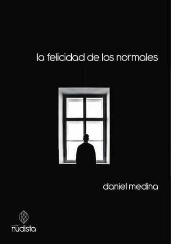 La felicidad de los normales | Daniel Medina