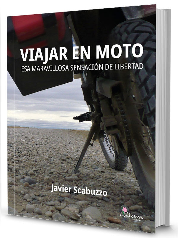 VIAJAR EN MOTO esa maravillosa sensación de libertad | Javier Scabuzzo