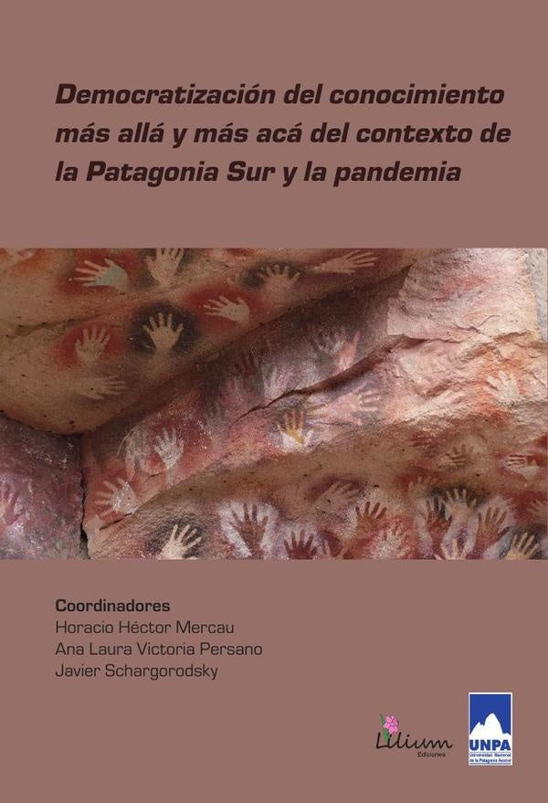 Democratización del conocimiento más allá y más acá del contexto de la Patagonia Sur y la pandemia | Rodrigo, María José y otros