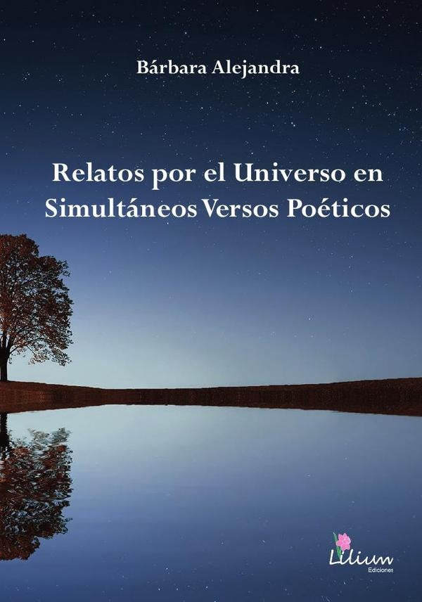 Relatos por el Universo en simultáneos versos poéticos | Bárbara Alejandra