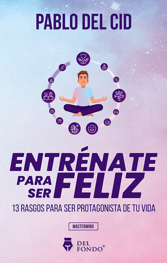 Entrénate para ser feliz | Pablo Del Cid