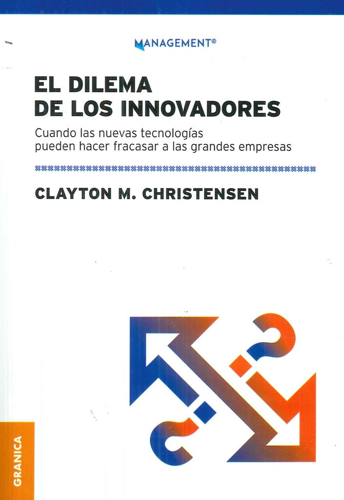 EL DILEMA DE LOS INNOVADORES.. | CLAYTON CHRISTENSEN
