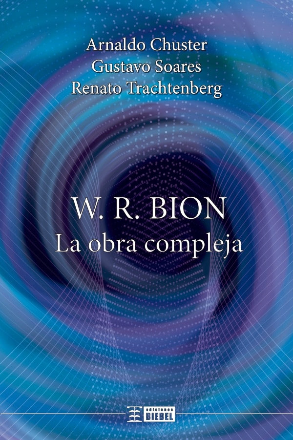 W. R. Bion, la obra compleja | Chuster, Trachtenberg y otros