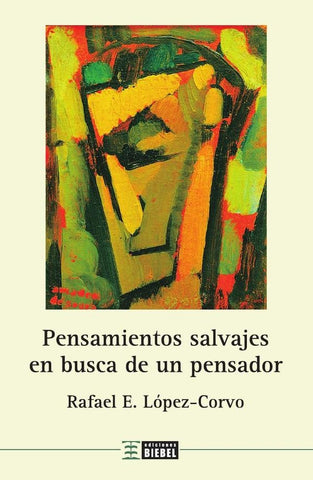 Pensamientos salvajes en busca de un pensador | Rafael E. López-Corvo